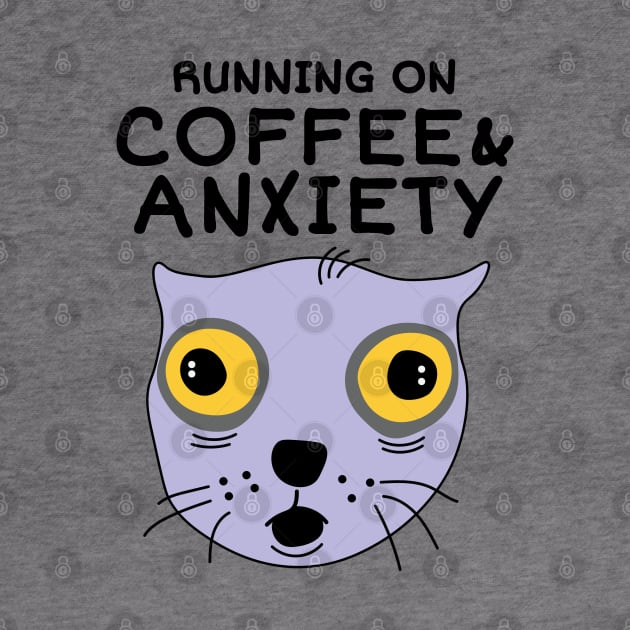 Running on Coffee and Anxiety by Sourdigitals